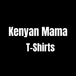 Kenyan Mama Tees